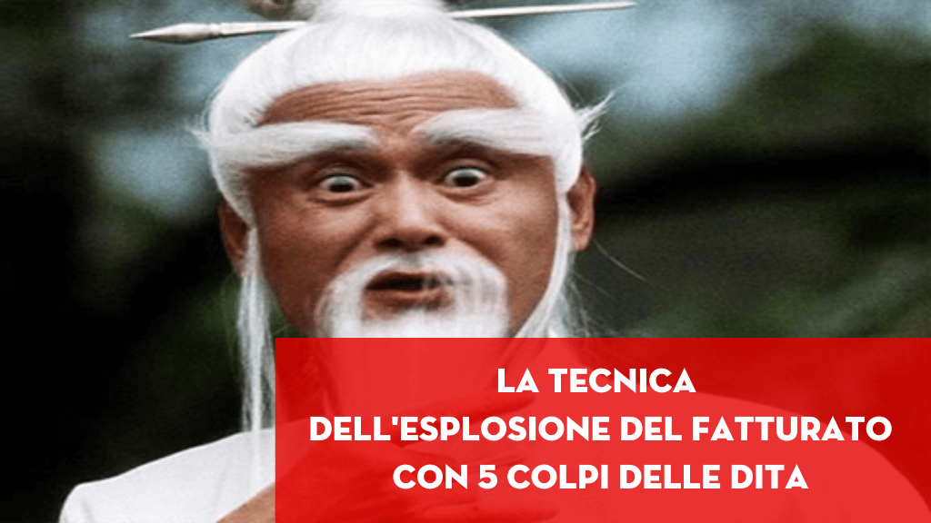 Al momento stai visualizzando La tecnica dell’esplosione del fatturato con 5 colpi delle dita