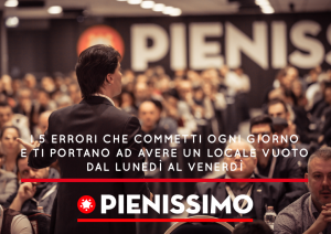 I 5 errori che commetti ogni giorno e ti portano ad avere un locale vuoto dal lunedì al venerdì
