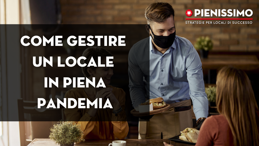 Al momento stai visualizzando Come gestire un locale in piena pandemia