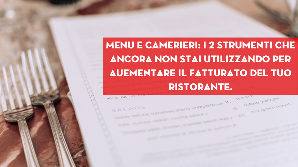 Al momento stai visualizzando Menu e camerieri: i 2 strumenti che ancora NON stai utilizzando per aumentare  il fatturato del tuo ristorante.