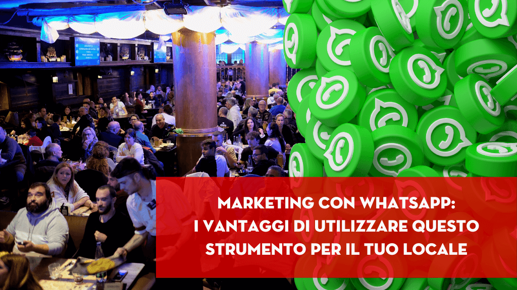 Al momento stai visualizzando Marketing con Whatsapp: I vantaggi di usare questo strumento per il tuo locale