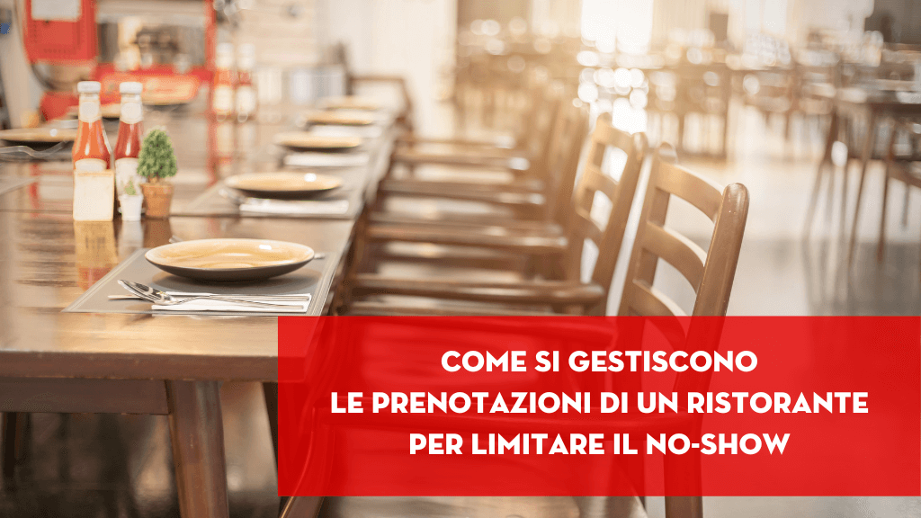 Al momento stai visualizzando Come si gestiscono le prenotazioni in un ristorante per limitare il no show